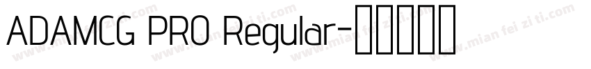 ADAMCG PRO Regular字体转换